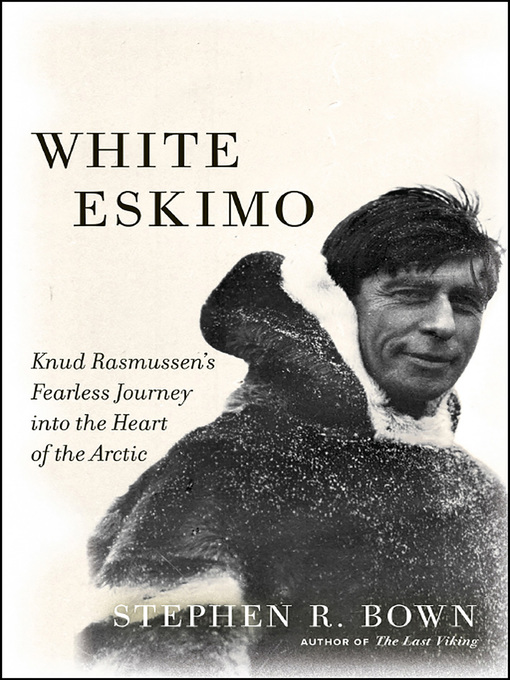 Title details for White Eskimo by Stephen R. Bown - Wait list
